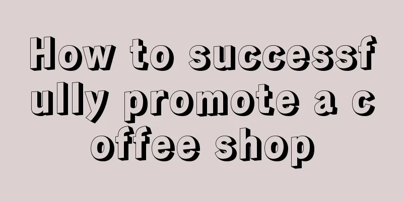 How to successfully promote a coffee shop