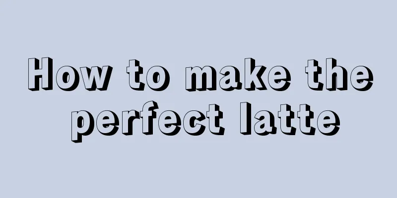 How to make the perfect latte