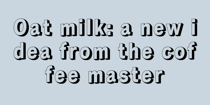 Oat milk: a new idea from the coffee master