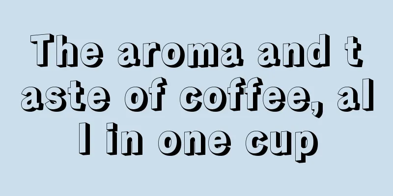 The aroma and taste of coffee, all in one cup