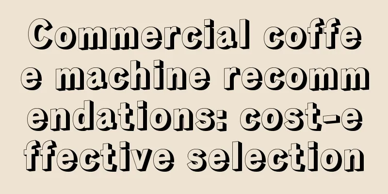 Commercial coffee machine recommendations: cost-effective selection