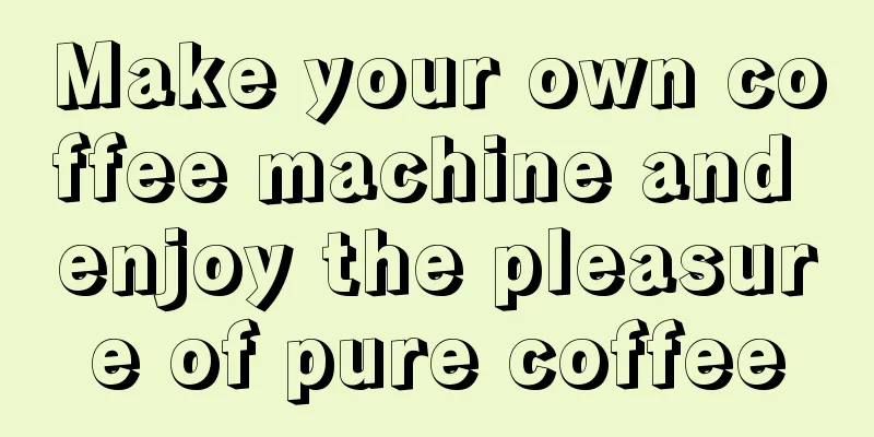 Make your own coffee machine and enjoy the pleasure of pure coffee