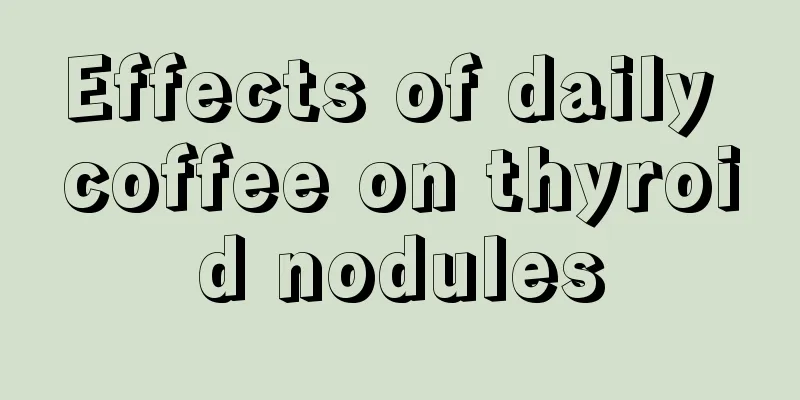 Effects of daily coffee on thyroid nodules