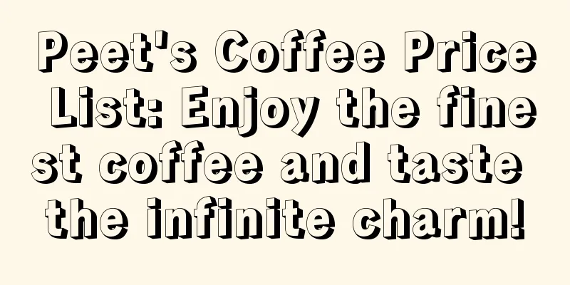 Peet's Coffee Price List: Enjoy the finest coffee and taste the infinite charm!