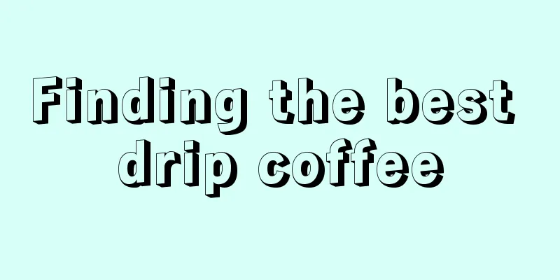 Finding the best drip coffee