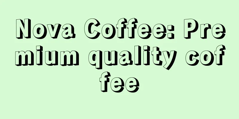 Nova Coffee: Premium quality coffee