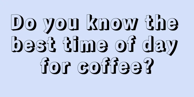 Do you know the best time of day for coffee?