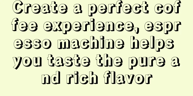 Create a perfect coffee experience, espresso machine helps you taste the pure and rich flavor