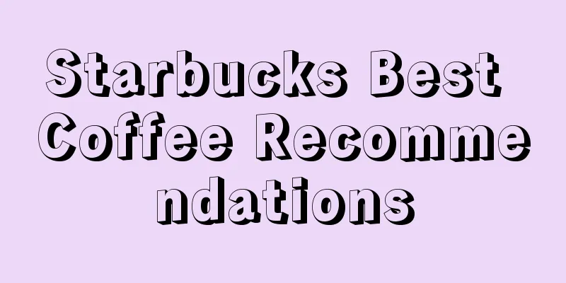 Starbucks Best Coffee Recommendations