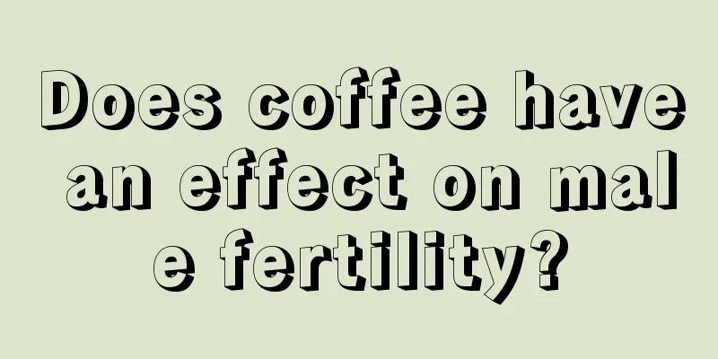 Does coffee have an effect on male fertility?