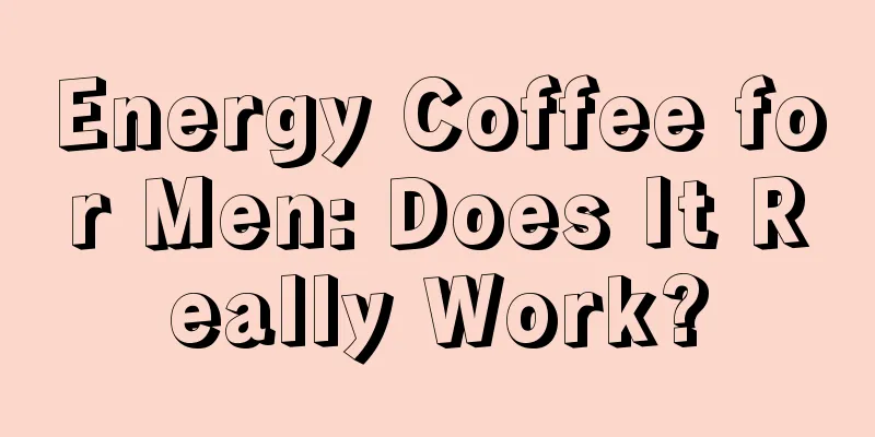 Energy Coffee for Men: Does It Really Work?