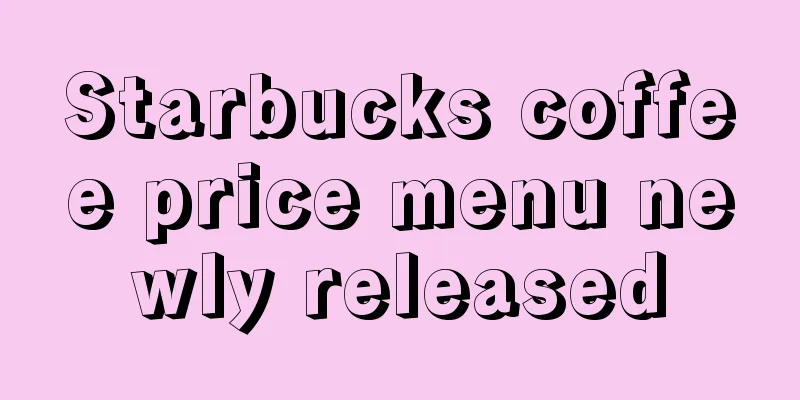 Starbucks coffee price menu newly released