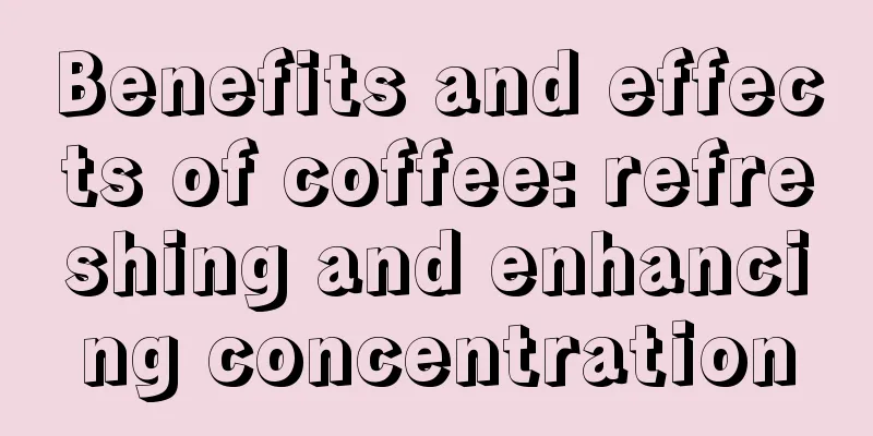 Benefits and effects of coffee: refreshing and enhancing concentration