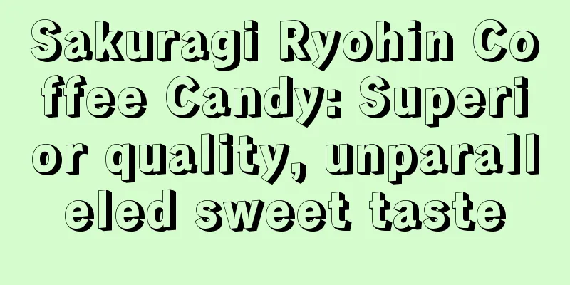 Sakuragi Ryohin Coffee Candy: Superior quality, unparalleled sweet taste