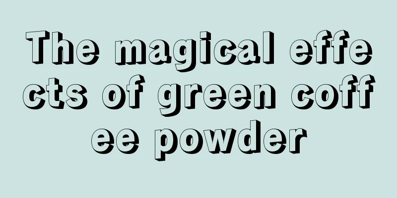 The magical effects of green coffee powder