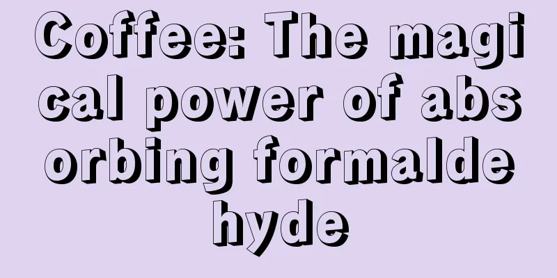 Coffee: The magical power of absorbing formaldehyde