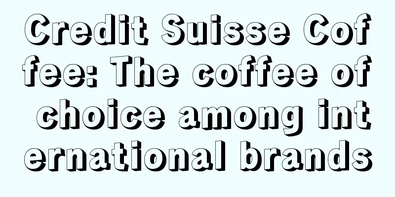 Credit Suisse Coffee: The coffee of choice among international brands