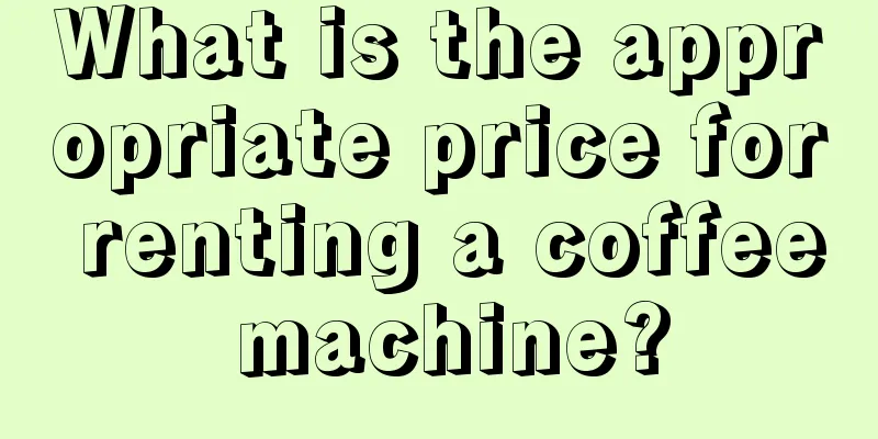 What is the appropriate price for renting a coffee machine?