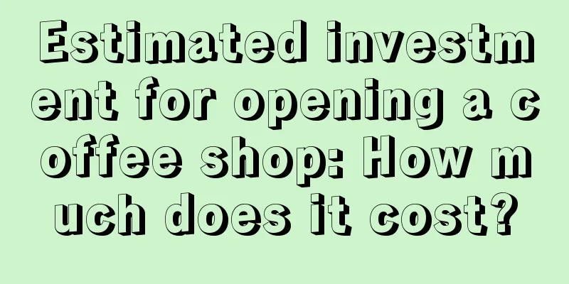 Estimated investment for opening a coffee shop: How much does it cost?