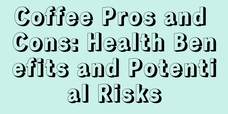 Coffee Pros and Cons: Health Benefits and Potential Risks