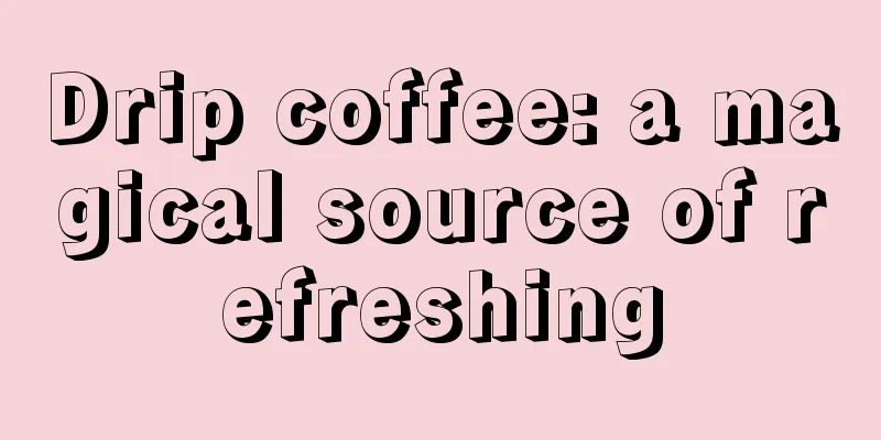 Drip coffee: a magical source of refreshing