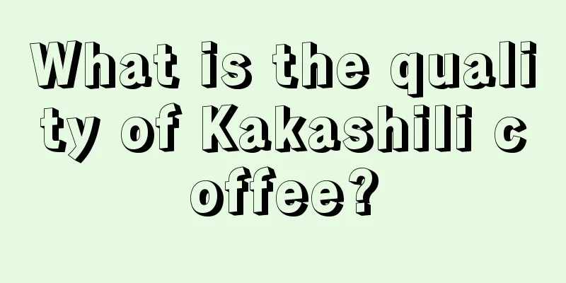 What is the quality of Kakashili coffee?