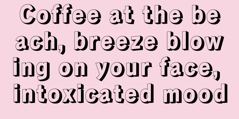 Coffee at the beach, breeze blowing on your face, intoxicated mood