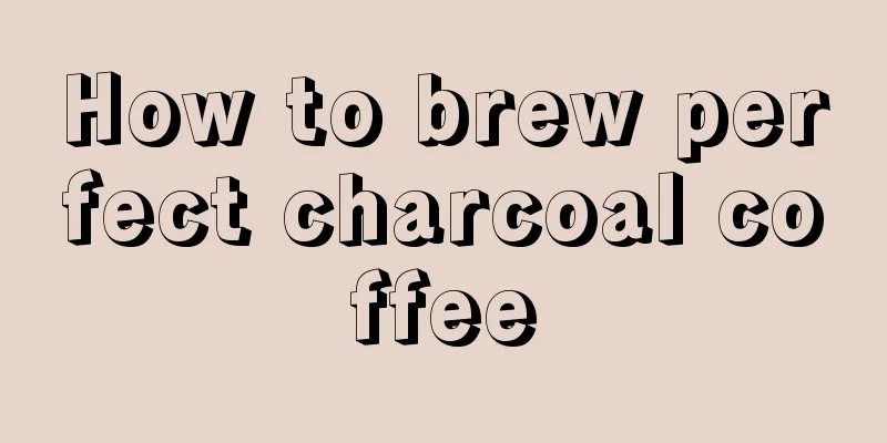 How to brew perfect charcoal coffee