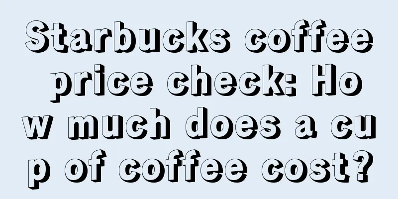 Starbucks coffee price check: How much does a cup of coffee cost?