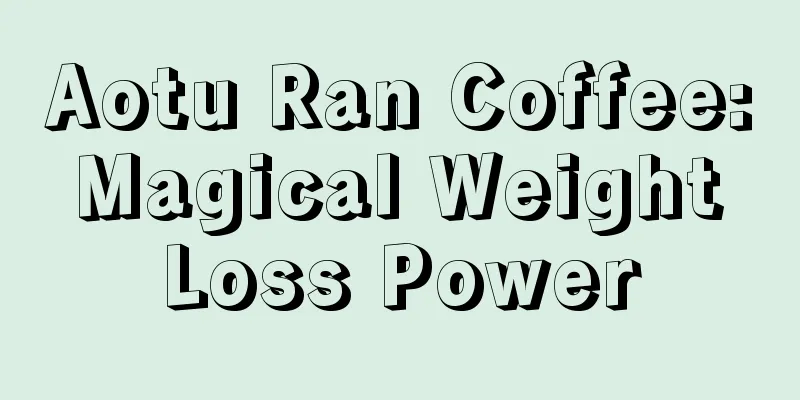 Aotu Ran Coffee: Magical Weight Loss Power