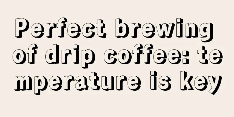 Perfect brewing of drip coffee: temperature is key