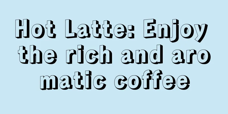 Hot Latte: Enjoy the rich and aromatic coffee