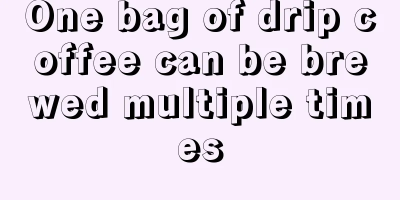 One bag of drip coffee can be brewed multiple times