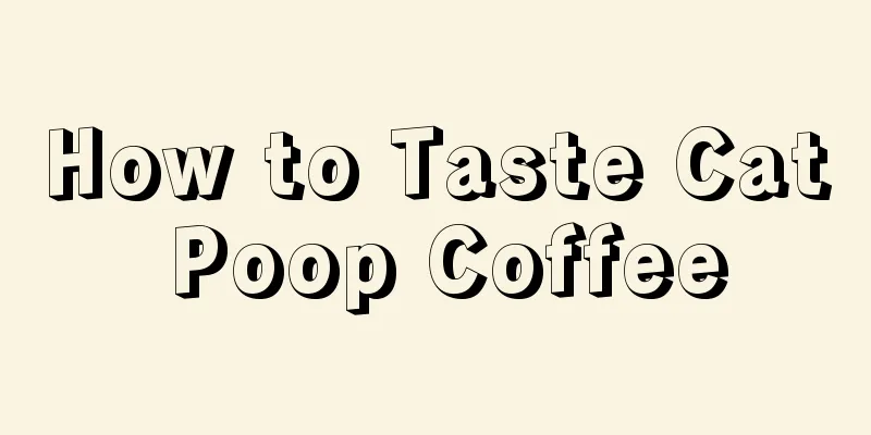 How to Taste Cat Poop Coffee