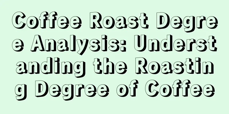 Coffee Roast Degree Analysis: Understanding the Roasting Degree of Coffee