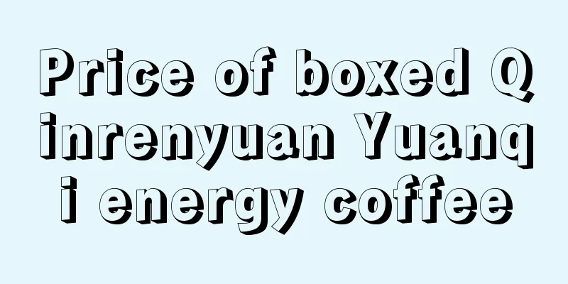 Price of boxed Qinrenyuan Yuanqi energy coffee