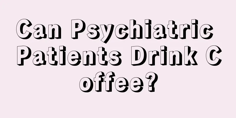 Can Psychiatric Patients Drink Coffee?