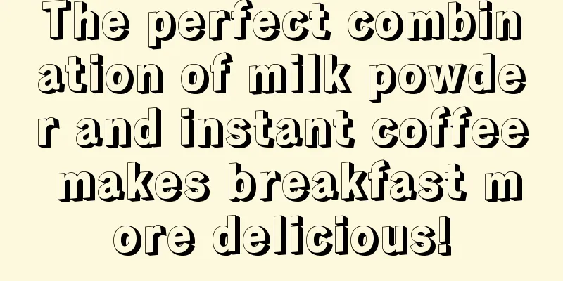 The perfect combination of milk powder and instant coffee makes breakfast more delicious!