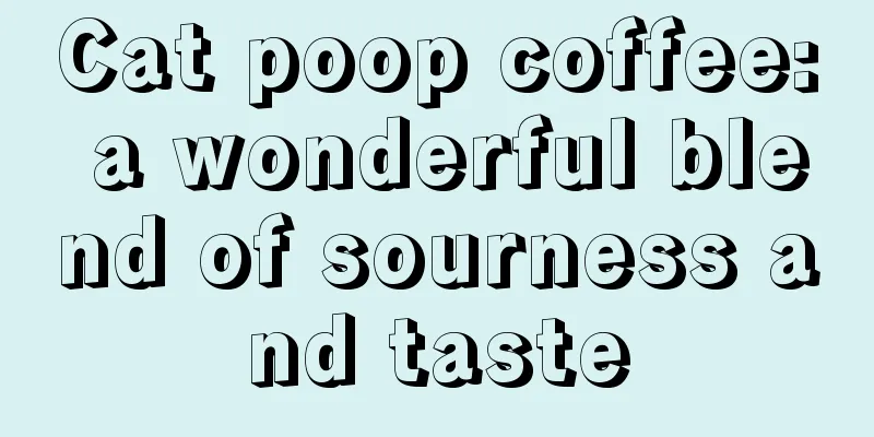 Cat poop coffee: a wonderful blend of sourness and taste