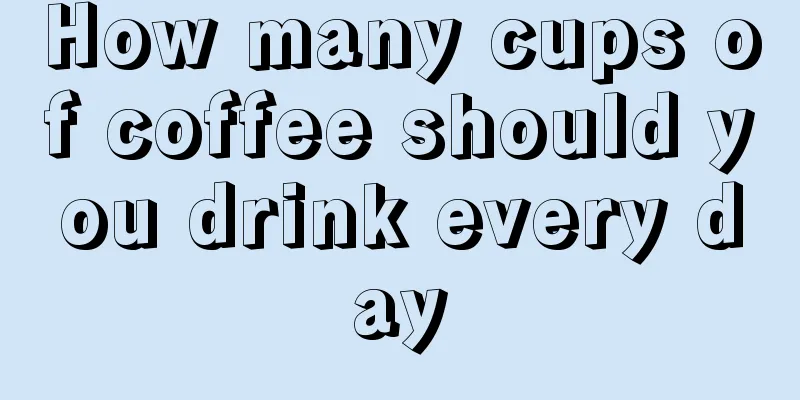 How many cups of coffee should you drink every day