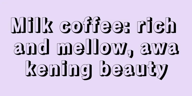 Milk coffee: rich and mellow, awakening beauty