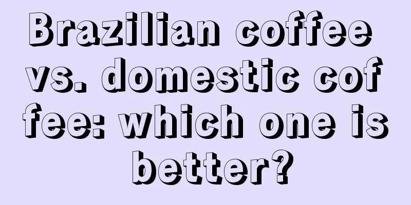 Brazilian coffee vs. domestic coffee: which one is better?