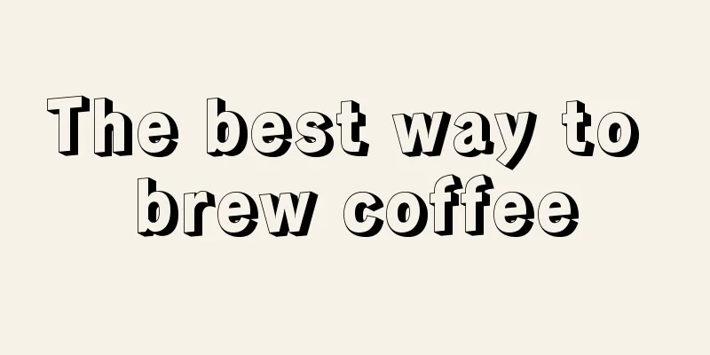 The best way to brew coffee