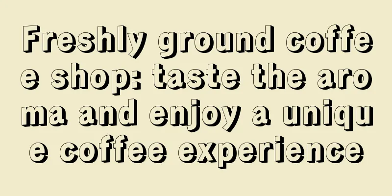 Freshly ground coffee shop: taste the aroma and enjoy a unique coffee experience