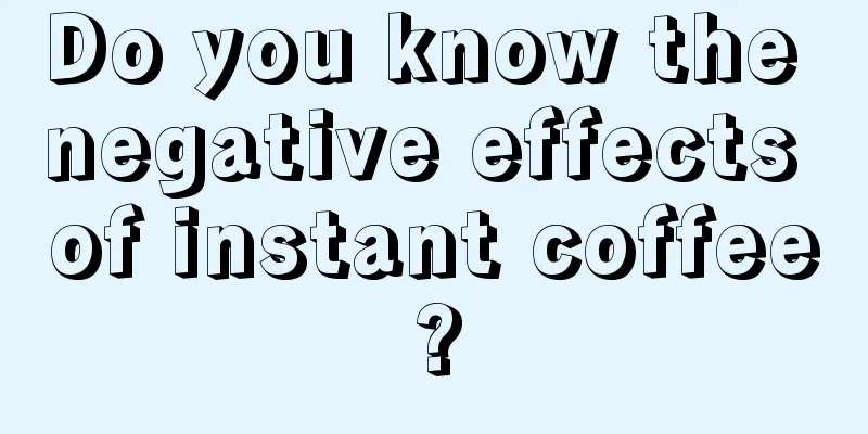 Do you know the negative effects of instant coffee?