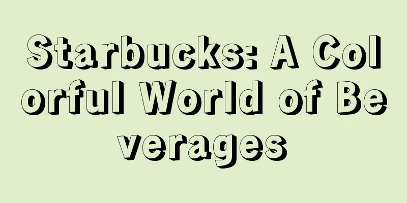 Starbucks: A Colorful World of Beverages