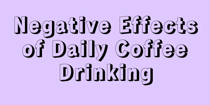 Negative Effects of Daily Coffee Drinking