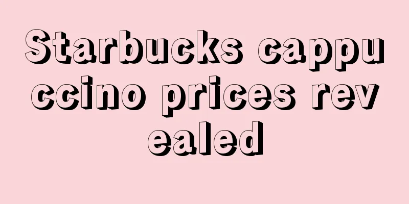 Starbucks cappuccino prices revealed