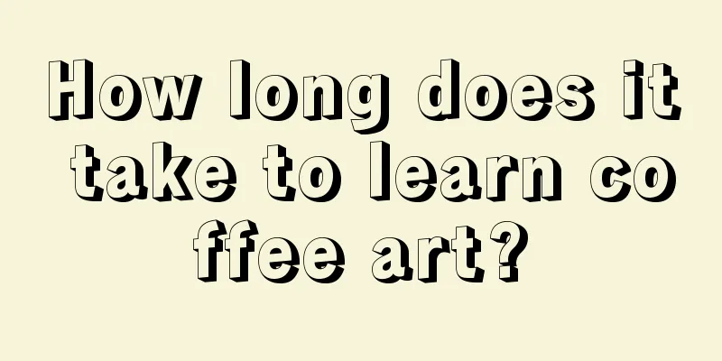 How long does it take to learn coffee art?