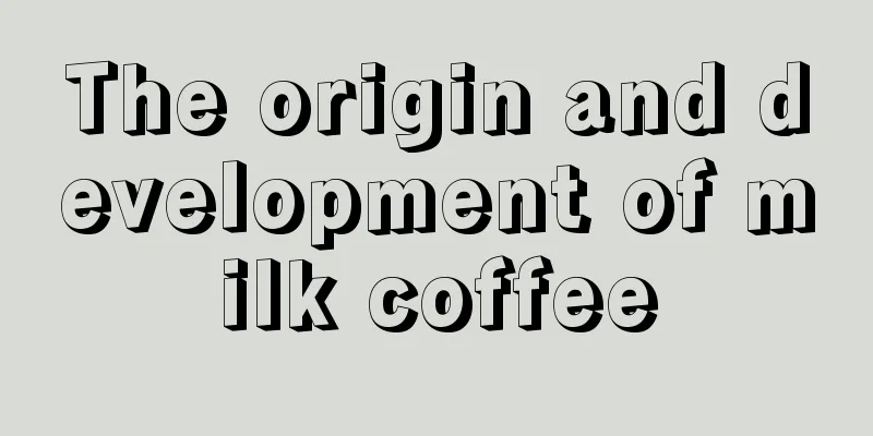 The origin and development of milk coffee